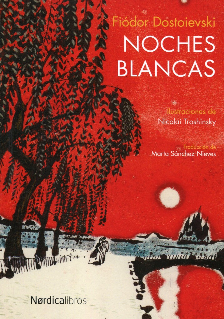 Fiódor Dostievski, Noches blancas, Ilustraciones de Nicolai Troshinsky; traducción de Marta Sánchez-Nievas.