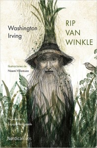 Washington Irving; Rip van Winkle; traducción de Enrique Maldonado; ilustrs., de Noemí Villamuza; Madrid, Nórdica, 2015; 76 págs.