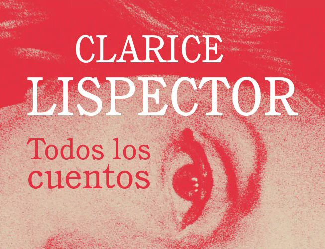 Literatura de la percepción: 'Todos los cuentos', de Clarice Lispector -  ¡Zas! Madrid
