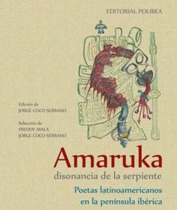 Amaruka, disonancia de la serpiente. Poetas latinoamericanos en la península ibérica.