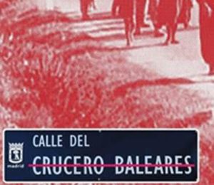 Madrid mantiene una calle en homenaje al crucero Baleares que asesinó a miles de civiles indefensos, denuncia la plataforma Calles Dignas.