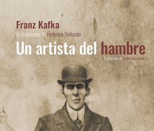 Una nueva edición ilustrada del cuento 'Un artista del hambre', de Franz Kafka.